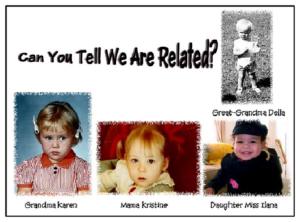 I wanted my grand daughter to see what she, and  her mother, grandmother and great grandmother looked like all around the same age. 